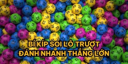 Soi lô trượt thắng cược cần nghiên cứu kỹ những bí quyết độc đáo